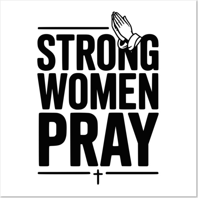 Strong Women Pray Wall Art by Frank Ring