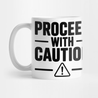 Proceed with Caution Mug