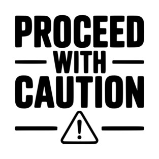 Proceed with Caution T-Shirt