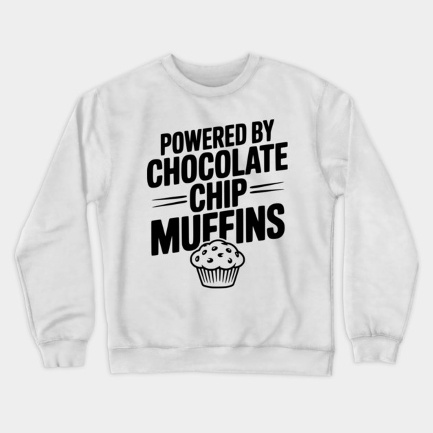 Powered by Chocolate Chip Muffins Crewneck Sweatshirt by Frank Ring
