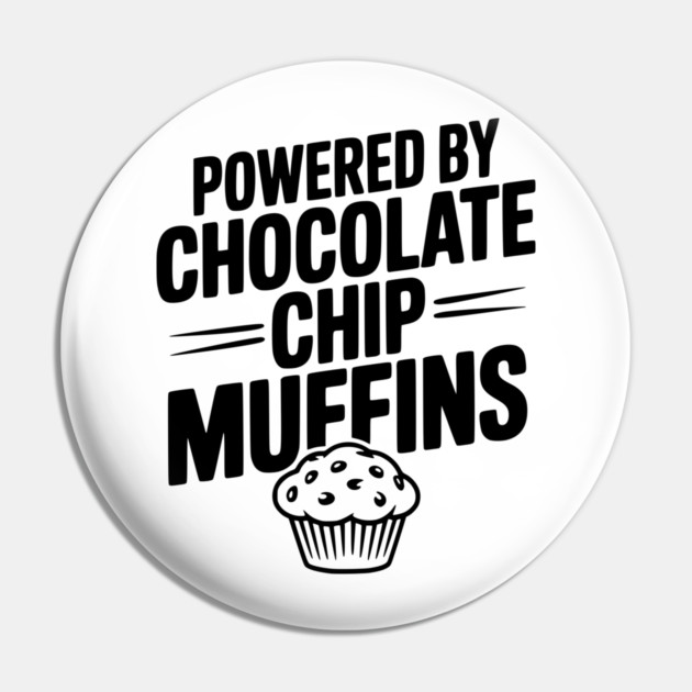 Powered by Chocolate Chip Muffins Pin by Frank Ring