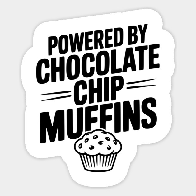 Powered by Chocolate Chip Muffins Sticker by Frank Ring