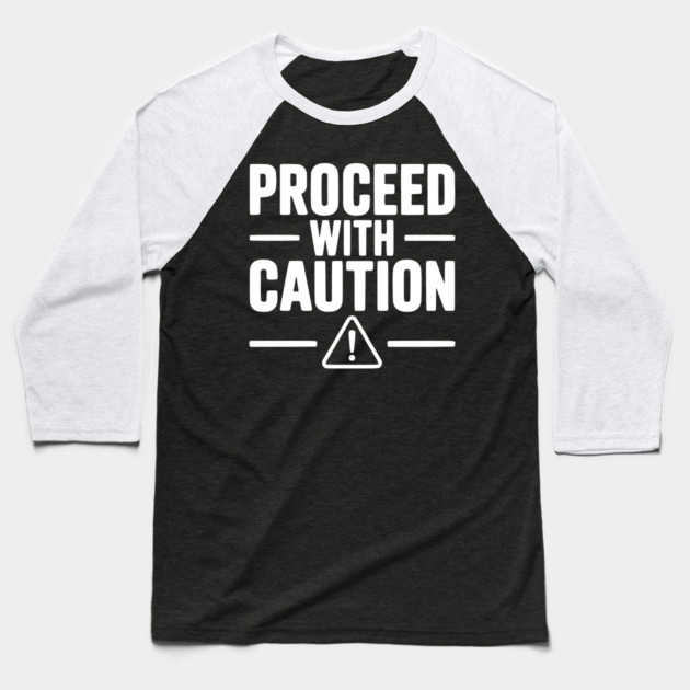 Proceed with Caution Baseball T-Shirt by Frank Ring