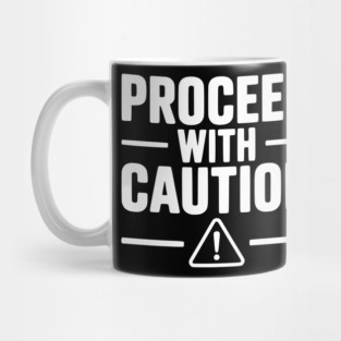 Proceed with Caution Mug