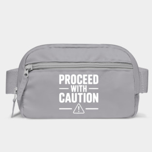 Proceed with Caution Bag