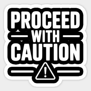 Proceed with Caution Magnet