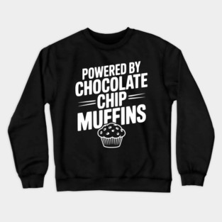 Powered by Chocolate Chip Muffins Crewneck Sweatshirt