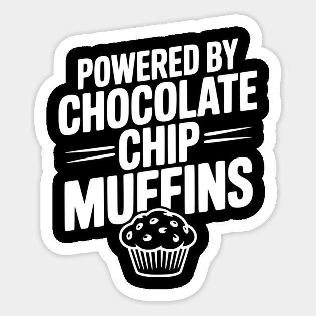 Powered by Chocolate Chip Muffins Sticker by Frank Ring