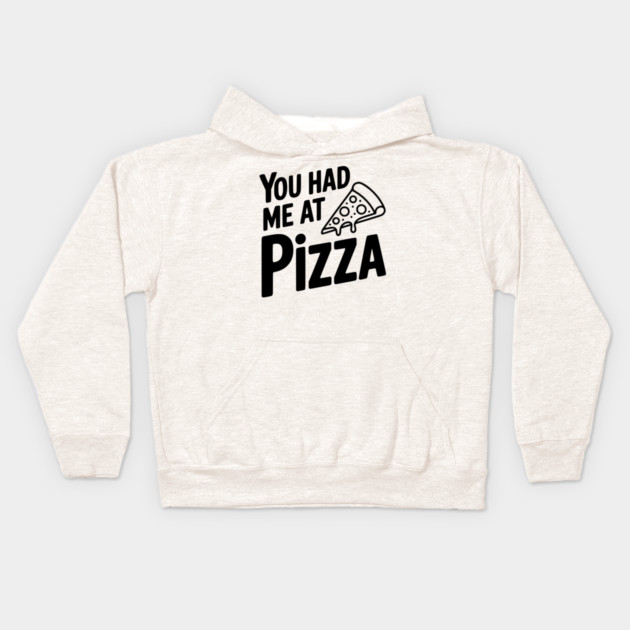 You Had Me at Pizza Kids Hoodie by Frank Ring