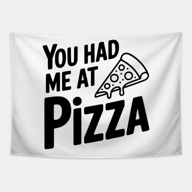 You Had Me at Pizza Tapestry by Frank Ring