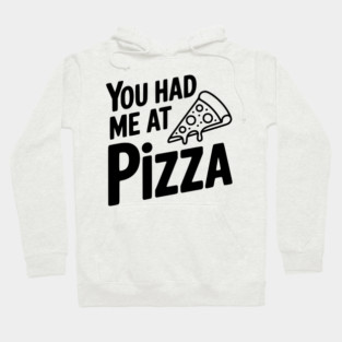 You Had Me at Pizza Hoodie