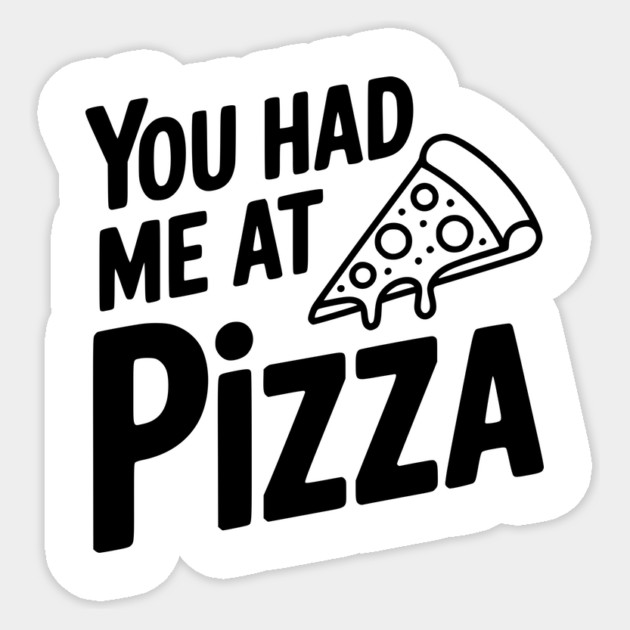 You Had Me at Pizza Sticker by Frank Ring