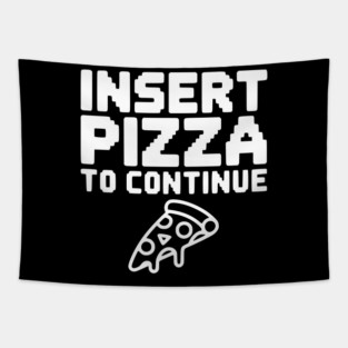 Insert Pizza to Continue Tapestry