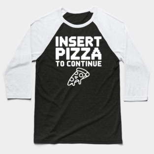 Insert Pizza to Continue Baseball T-Shirt