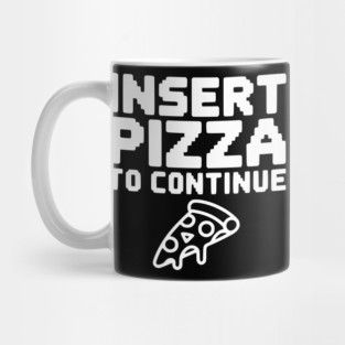 Insert Pizza to Continue Mug