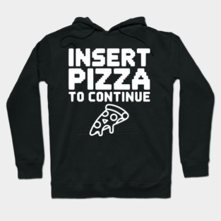 Insert Pizza to Continue Hoodie