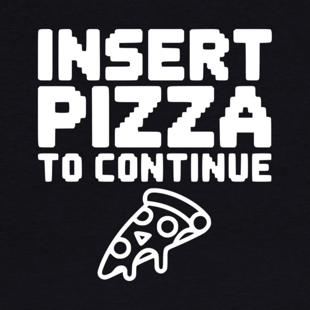 Insert Pizza to Continue by Frank Ring