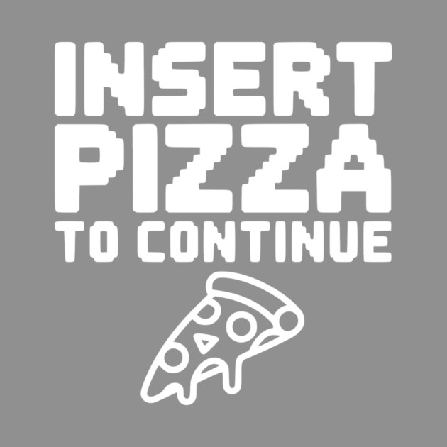 Insert Pizza to Continue by Frank Ring