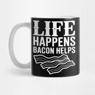 Life Happens Bacon Helps Mug