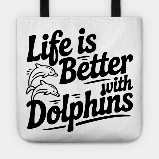 Life is Better with Dolphins Tote by Frank Ring