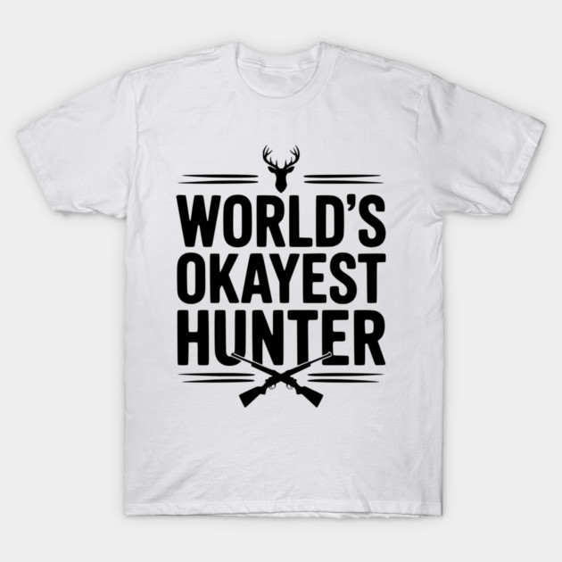 World's Okayest Hunter T-Shirt by Frank Ring
