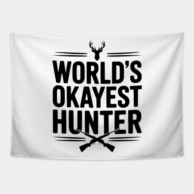 World's Okayest Hunter Tapestry by Frank Ring