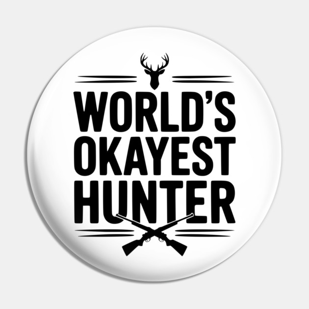World's Okayest Hunter Pin by Frank Ring