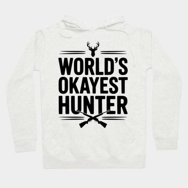 World's Okayest Hunter Hoodie by Frank Ring