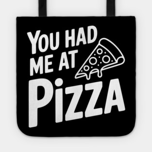 You Had Me at Pizza Tote