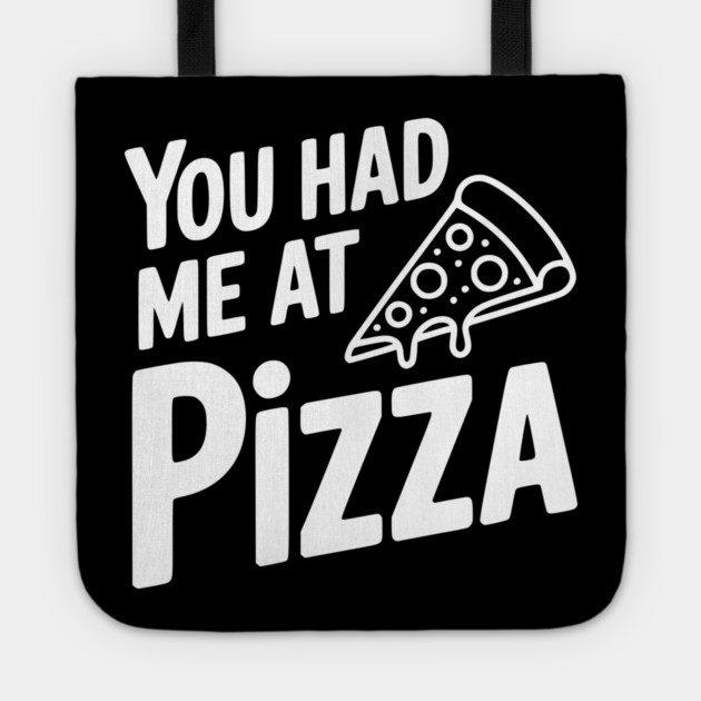 You Had Me at Pizza Tote by Frank Ring