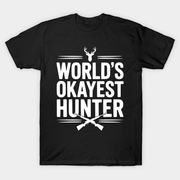 World's Okayest Hunter T-Shirt by Frank Ring