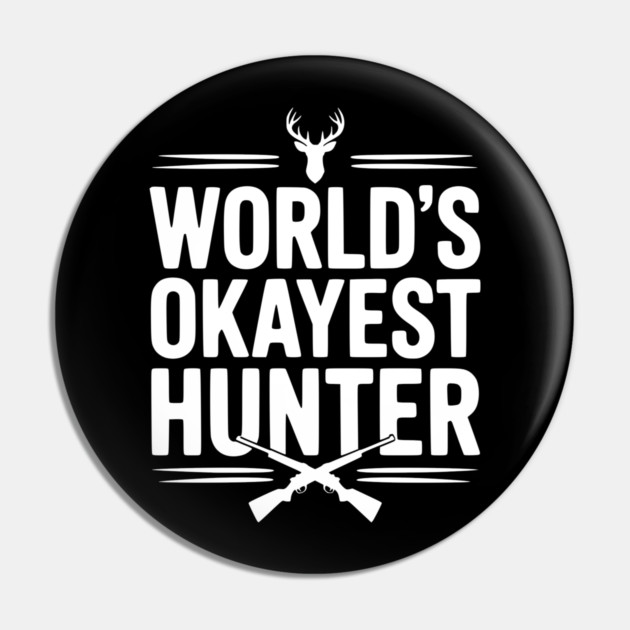 World's Okayest Hunter Pin by Frank Ring