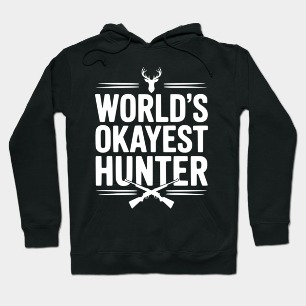 World's Okayest Hunter Hoodie by Frank Ring