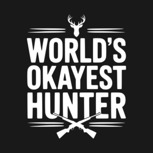 World's Okayest Hunter T-Shirt