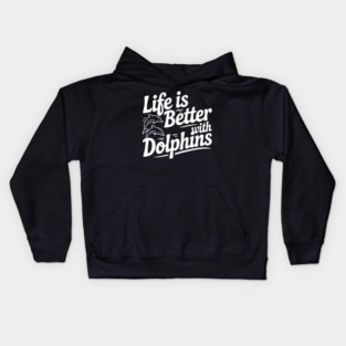 Life is Better with Dolphins Kids Hoodie