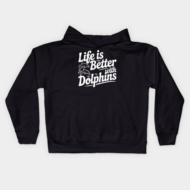 Life is Better with Dolphins Kids Hoodie by Frank Ring