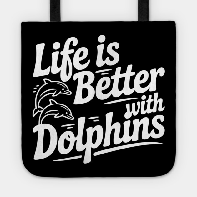 Life is Better with Dolphins Tote by Frank Ring