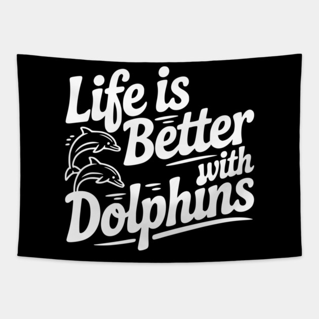 Life is Better with Dolphins Tapestry by Frank Ring