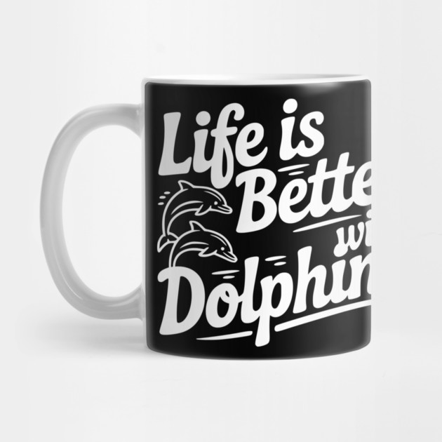 Life is Better with Dolphins by Frank Ring