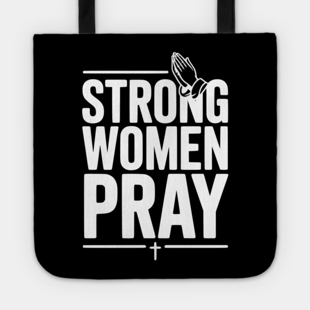 Strong Women Pray Tote by Frank Ring