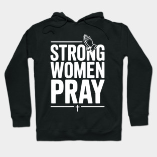 Strong Women Pray Hoodie