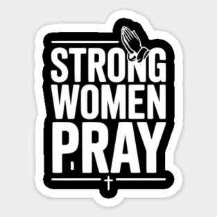 Strong Women Pray Sticker