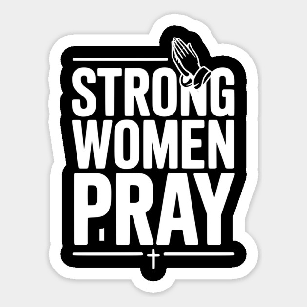 Strong Women Pray Sticker by Frank Ring