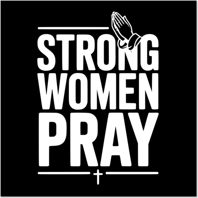 Strong Women Pray Wall Art by Frank Ring