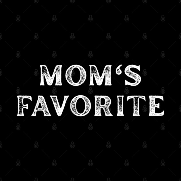 Mom’s Favorite by Creatifly Graphic Tees