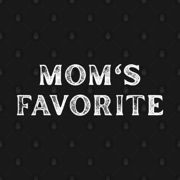 Mom’s Favorite by Creatifly Graphic Tees