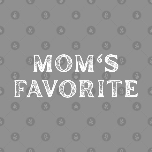 Mom’s Favorite by Creatifly Graphic Tees