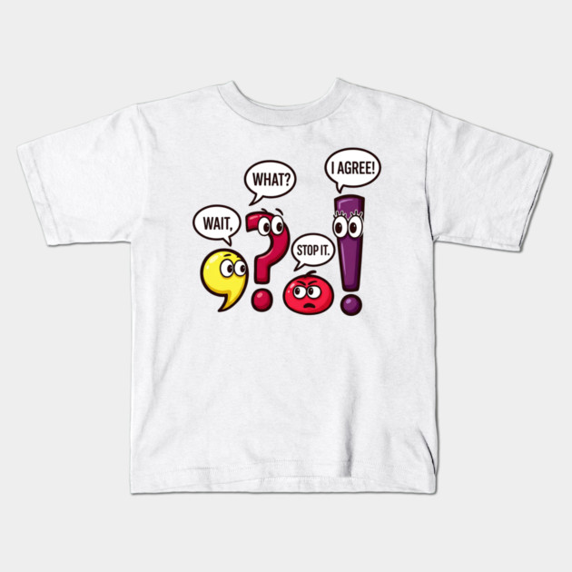 Funny Punctuation Squad - Wait, What? Stop It. I Agree! Kids T-Shirt by UrbanLifeApparel