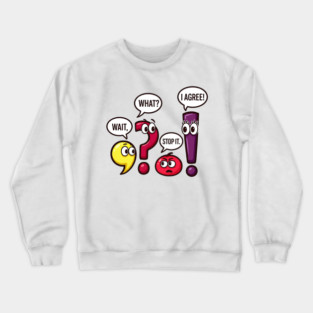 Funny Punctuation Squad - Wait, What? Stop It. I Agree! Crewneck Sweatshirt