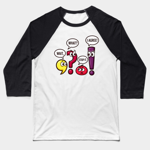 Funny Punctuation Squad - Wait, What? Stop It. I Agree! Baseball T-Shirt by UrbanLifeApparel